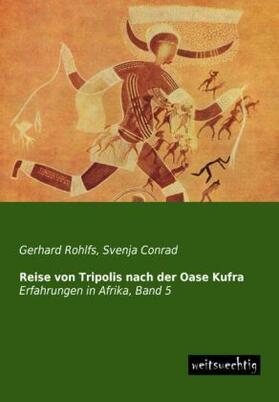 Rohlfs / Conrad |  Reise von Tripolis nach der Oase Kufra | Buch |  Sack Fachmedien