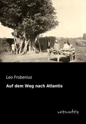 Frobenius |  Auf dem Weg nach Atlantis | Buch |  Sack Fachmedien