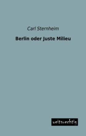 Sternheim |  Berlin oder Juste Milieu | Buch |  Sack Fachmedien