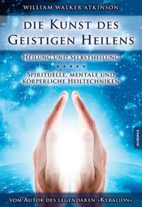 Atkinson |  Die Kunst des Geistigen Heilens | Buch |  Sack Fachmedien