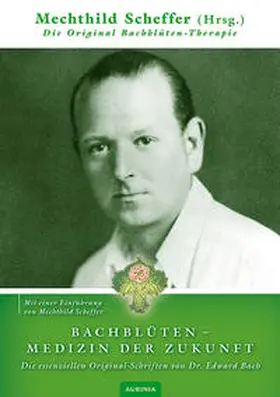 Bach / Scheffer |  Bachblütentherapie - Medizin der Zukunft | Buch |  Sack Fachmedien