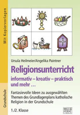 Heilmeier / Paintner |  Religionsunterricht informativ - kreativ - praktisch und mehr... 1./2. Klasse | Buch |  Sack Fachmedien