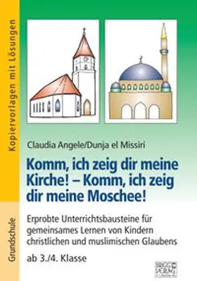 Angele / el Missiri |  Komm, ich zeig dir meine Kirche! - Komm, ich zeig dir meine Moschee! | Buch |  Sack Fachmedien
