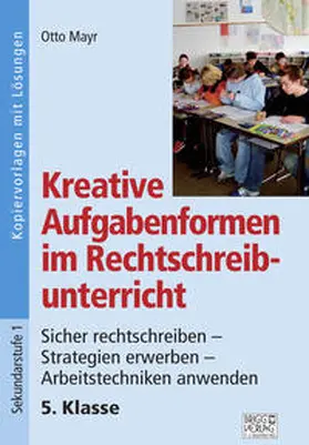Mayr |  Kreative Aufgabenformen im Rechtschreibunterricht 5. Klasse | Buch |  Sack Fachmedien