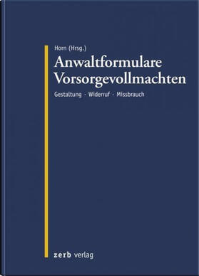 Horn | Anwaltformulare Vorsorgevollmachten | Buch | 978-3-95661-087-5 | sack.de