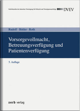 Rudolf / Bittler / Roth | Vorsorgevollmacht, Betreuungsverfügung und Patientenverfügung | Buch | 978-3-95661-107-0 | sack.de