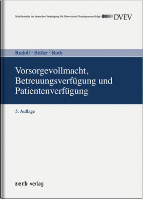 Bittler / Roth / Rudolf | Vorsorgevollmacht, Betreuungsverfügung, Patientenverfügung | Buch | 978-3-95661-107-0 | sack.de