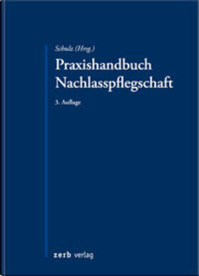 Schulz |  Praxishandbuch Nachlasspflegschaft | Buch |  Sack Fachmedien