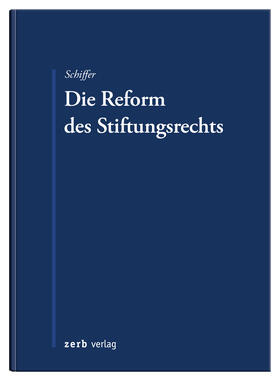 Schiffer / Pruns / Schürmann | Die Reform des Stiftungsrechts | Buch | 978-3-95661-122-3 | sack.de