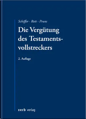 Schiffer / Rott / Pruns  |  Die Vergütung des Testamentsvollstreckers | Buch |  Sack Fachmedien