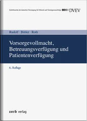 Bittler / Roth / Rudolf |  Vorsorgevollmacht, Betreuungsverfügung und Patientenverfügung | Buch |  Sack Fachmedien