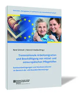 Schmoll / Hanika |  Transnationale Arbeitsmigration und Beschäftigung von mittel- und osteuropäischen Pflegehilfen | Buch |  Sack Fachmedien