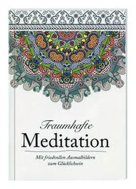 Feierabend |  Traumhafte Meditation - mit friedvollen Ausmalbildern zum Glücklichsein | Buch |  Sack Fachmedien