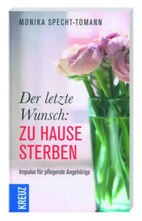 Specht-Tomann |  Der letzte Wunsch: Zu Hause sterben | Buch |  Sack Fachmedien