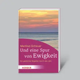 Scheuer |  Und eine Spur von Ewigkeit | Buch |  Sack Fachmedien