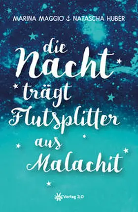 Huber / Maggio |  Die Nacht trägt Flutsplitter aus Malachit | Buch |  Sack Fachmedien