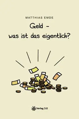 Emde |  Geld - was ist das eigentlich | Buch |  Sack Fachmedien