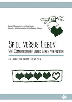 Rürup / Mauruschat / Schäfer |  Spiel versus Leben. Wie Computerspiele unser Leben verändern. | Buch |  Sack Fachmedien
