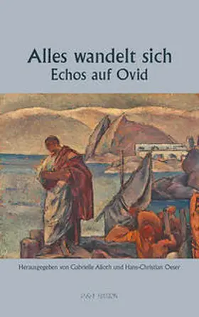 Alioth / Oeser |  Alles wandelt sich - Echos auf Ovid | Buch |  Sack Fachmedien