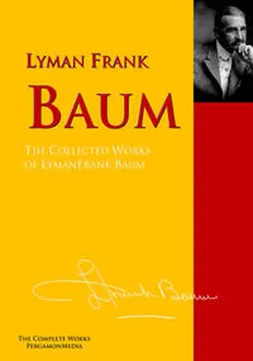 Baum |  The Collected Works of Lyman Frank Baum | eBook | Sack Fachmedien