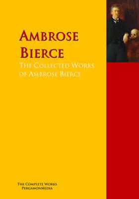 Bierce / Danziger |  The Collected Works of Ambrose Bierce | eBook | Sack Fachmedien