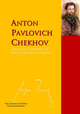 Chekhov |  The Collected Works of Anton Pavlovich Chekhov | eBook | Sack Fachmedien
