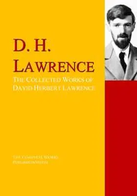 Lawrence / Aldington / Lowell |  The Collected Works of David Herbert Lawrence | eBook | Sack Fachmedien