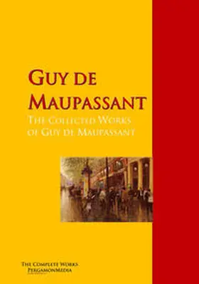 Maupassant | The Collected Works of Guy de Maupassant | E-Book | www.sack.de