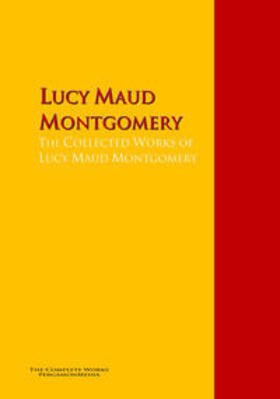 Montgomery |  The Collected Works of Lucy Maud Montgomery | eBook | Sack Fachmedien