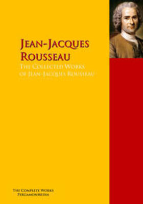 Rousseau |  The Collected Works of Jean-Jacques Rousseau | eBook | Sack Fachmedien