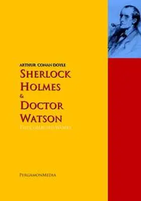 DOYLE |  Sherlock Holmes and Doctor Watson: The Collected Works | eBook | Sack Fachmedien
