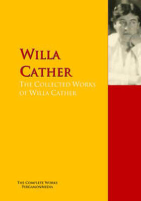 Cather |  The Collected Works of Willa Cather | eBook | Sack Fachmedien