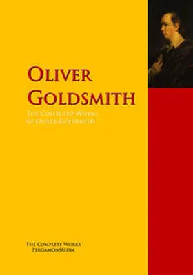 Goldsmith |  The Collected Works of Oliver Goldsmith | eBook | Sack Fachmedien