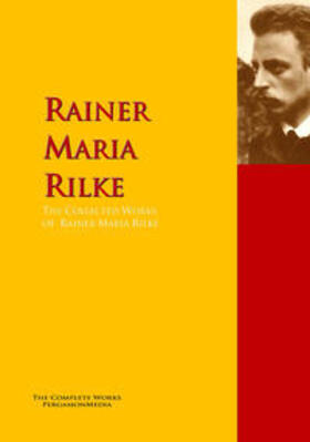 Rilke |  The Collected Works of Rainer Maria Rilke | eBook | Sack Fachmedien