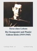 Dümling / Fligg / Schendzielorz |  Torso eines Lebens. Der Komponist und Pianist Gideon Klein (1919-1945) | Buch |  Sack Fachmedien