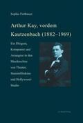 Fetthauer |  Arthur Kay, vordem Kautzenbach (1882–1969) | Buch |  Sack Fachmedien