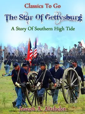 Altsheler |  The Star of Gettysburg - A Story of Southern High Tide | eBook | Sack Fachmedien