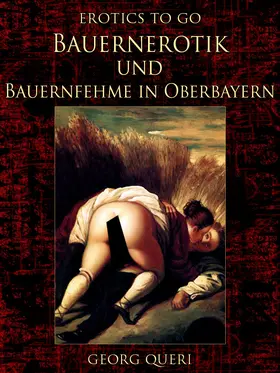 Queri |  Bauernerotik und Bauernfehme in Oberbayern | eBook | Sack Fachmedien