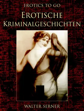 Serner |  Erotische Kriminalgeschichten | eBook | Sack Fachmedien