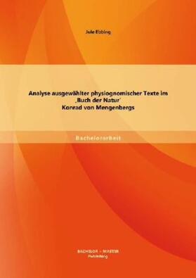 Ebbing | Analyse ausgewählter physiognomischer Texte im 'Buch der Natur' Konrad von Mengenbergs | Buch | 978-3-95684-023-4 | sack.de