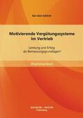 Schirch |  Motivierende Vergütungssysteme im Vertrieb: Leistung und Erfolg als Bemessungsgrundlagen? | Buch |  Sack Fachmedien