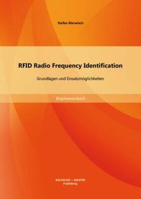 Bierwisch | RFID Radio Frequency Identification: Grundlagen und Einsatzmöglichkeiten | Buch | 978-3-95684-142-2 | sack.de