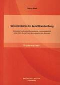 Bauer |  Seniorenbüros im Land Brandenburg: Innovative und zukunftsorientierte Kommunalpolitik unter dem Aspekt des demographischen Wandels | Buch |  Sack Fachmedien