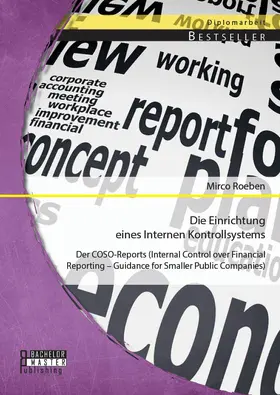 Roeben |  Die Einrichtung eines Internen Kontrollsystems: Der COSO-Reports (Internal Control over Financial Reporting - Guidance for Smaller Public Companies) | Buch |  Sack Fachmedien