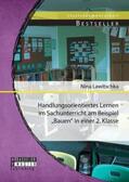 Lawitschka |  Handlungsorientiertes Lernen im Sachunterricht am Beispiel ¿Bauen¿ in einer 2. Klasse | Buch |  Sack Fachmedien