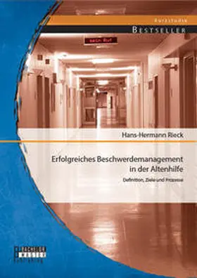 Rieck |  Erfolgreiches Beschwerdemanagement in der Altenhilfe: Definition, Ziele und Prozesse | Buch |  Sack Fachmedien
