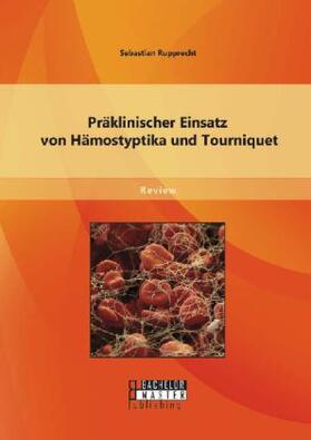 Rupprecht | Präklinischer Einsatz von Hämostyptika und Tourniquet | Buch | 978-3-95684-251-1 | sack.de