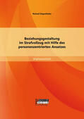 Siegenthaler |  Beziehungsgestaltung im Strafvollzug mit Hilfe des personenzentrierten Ansatzes | Buch |  Sack Fachmedien