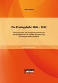 Büttner |  Die Praxisgebühr 2004 - 2012 -  wirkungsvolles Steuerungsinstrument oder Bürokratiegebilde mit sozialer Ausgrenzung? Ein analysierender Rückblick | Buch |  Sack Fachmedien