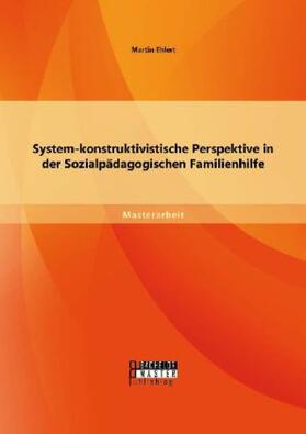 Ehlert |  System-konstruktivistische Perspektive in der Sozialpädagogischen Familienhilfe | Buch |  Sack Fachmedien